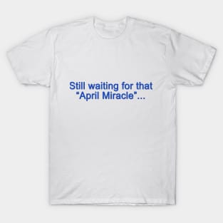 April Miracle T-Shirt